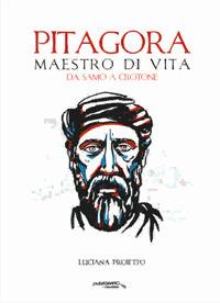 Pitagora. Maestro di vita da Samo a Crotone - Luciana Proietto - copertina