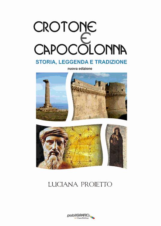 Crotone e Capo Colonna. Storia, leggenda e tradizioni. Ediz. ampliata - Luciana Proietto - copertina