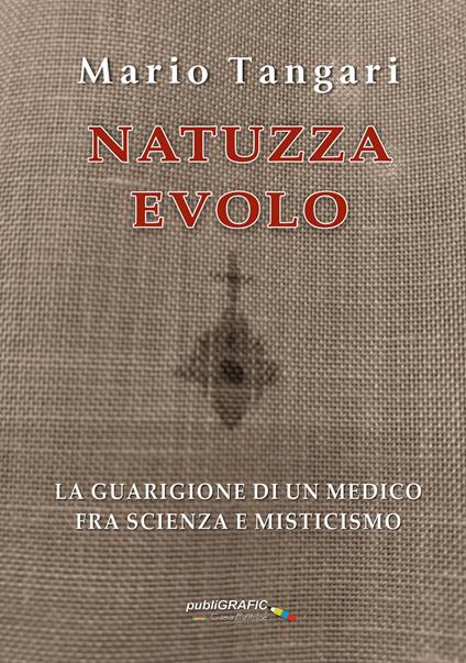 Natuzza Evolo. La guarigione di un medico fra scienza e misticismo - Mario Tangari - copertina