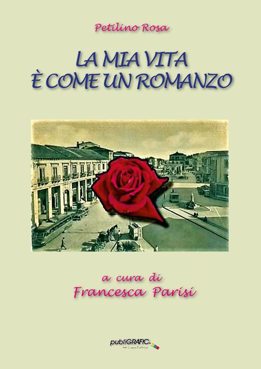 La mia vita è come un romanzo - Petilino Rosa - copertina