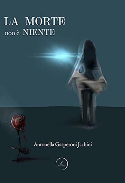 La morte non è niente - Antonella Gasperoni Jachini - copertina