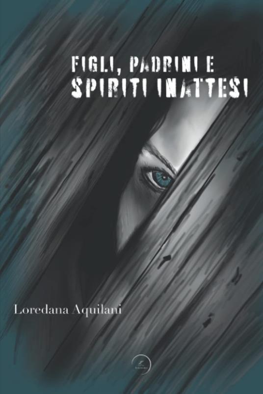 Figli, padrini e spiriti inattesi - Loredana Aquilani - copertina