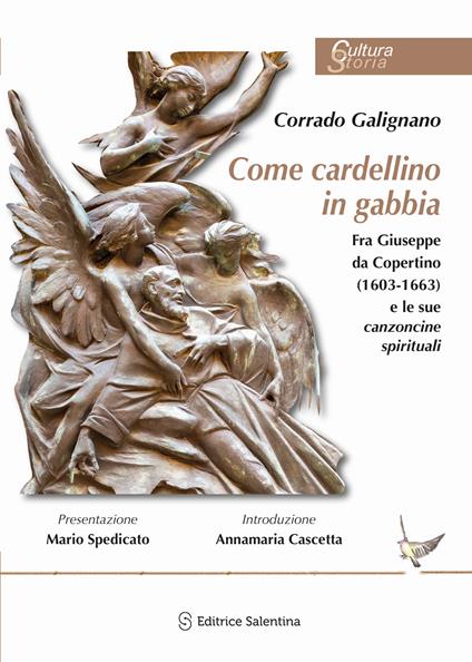 Come cardellino in gabbia. Fra Giuseppe da Copertino (1603-1663) e le sue canzoncine spirituali - Corrado Galignano - copertina