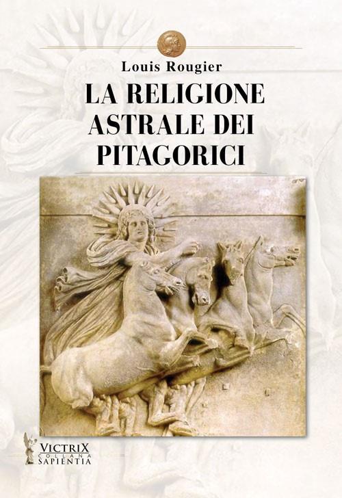 La religione astrale dei pitagorici - Louis Rougier - copertina