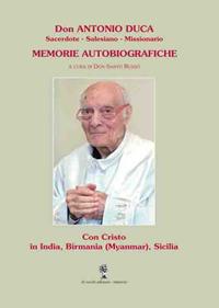 Don Antonio Duca: sacerdote, salesiano, missionario. Memorie autobiografiche - copertina