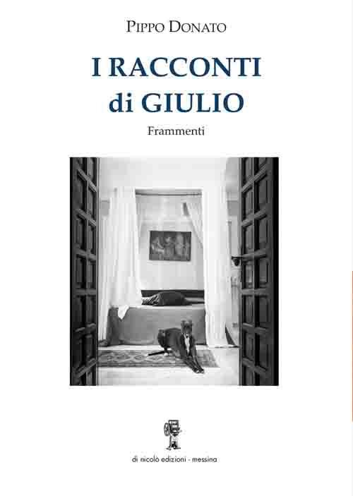 I racconti di Giulio. Frammenti - Pippo Donato - copertina