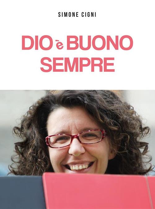 Dio è buono sempre - Simone Cigni - ebook