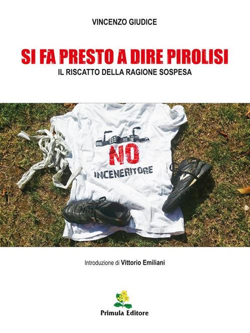 Si fa presto a dire pirolisi. Il riscatto della ragione sospesa - Vincenzo Giudice - ebook