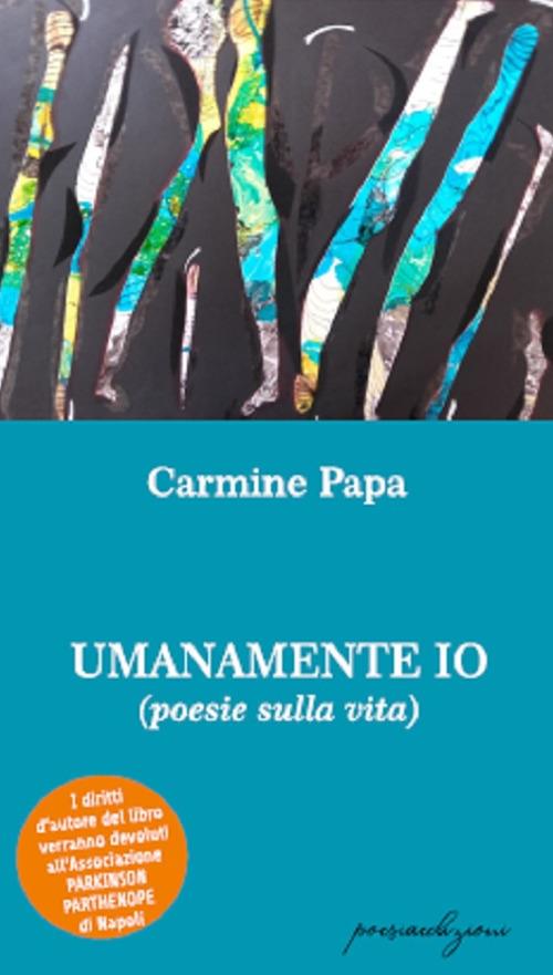 Umanamente io (poesie sulla vita) - Carmine Papa - copertina