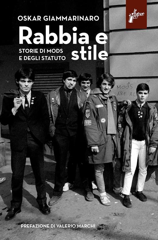 Rabbia e stile. Storie di mods e degli Statuto - Oskar Giammarinaro - copertina