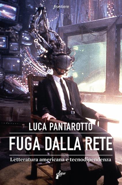 Fuga dalla rete. Letteratura americana e tecnodipendenza - Luca Pantarotto - copertina