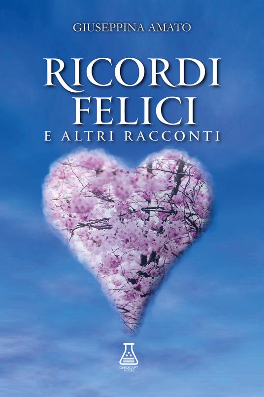 Ricordi felici. E altri racconti. Nuova ediz. - Giuseppina Amato - copertina