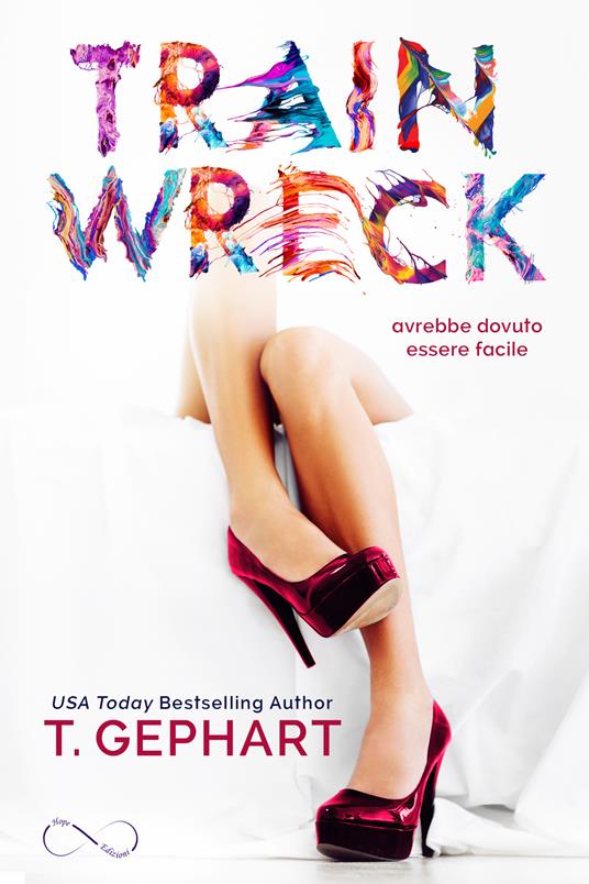 Train wreck. Ediz. italiana - T. Gephart,Roberta Farrace,Verdiana Rigoglioso - ebook