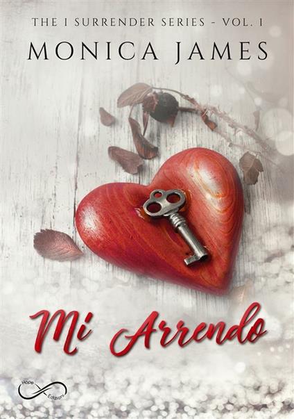 Mi arrendo. The I surrender series. Vol. 1 - Monica James,Daniela Rossetti - ebook