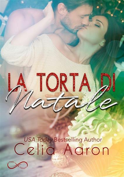 La torta di Natale - Celia Aaron - ebook