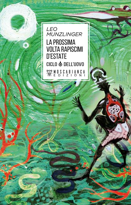 La prossima volta rapiscimi d'estate. Ciclo dell'uovo - Leo Munzlinger - copertina