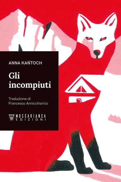 Gli incompiuti - Anna Ka?toch,Francesco Annicchiarico - ebook