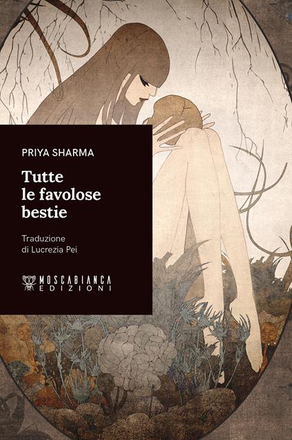 Tutte le favolose bestie - Priya Sharma - copertina