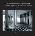 Le stazioni ferroviarie a Napoli nell'800. La Stazione Bayard tra architettura e memoria