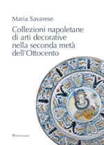 Collezioni napoletane di arti decorative nella seconda metà dell’Ottocento