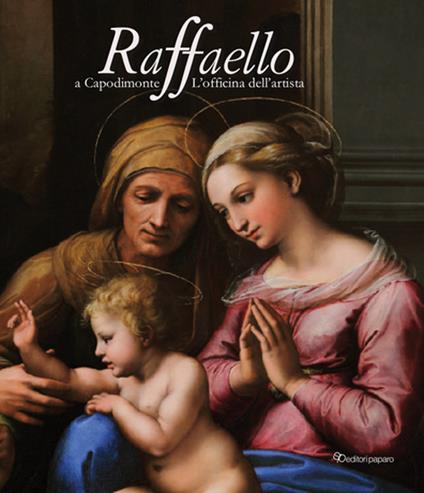 Raffaello a Capodimonte. L'officina dell'artista. Catalogo della mostra (Napoli, 10 giugno-13 settembre 2021). Ediz. illustrata - copertina