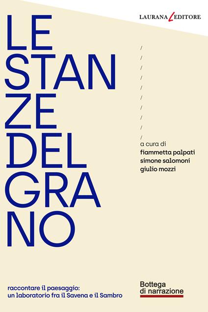 Le stanze del grano. Raccontare il paesaggio: un laboratorio fra Savena e Sambro - copertina