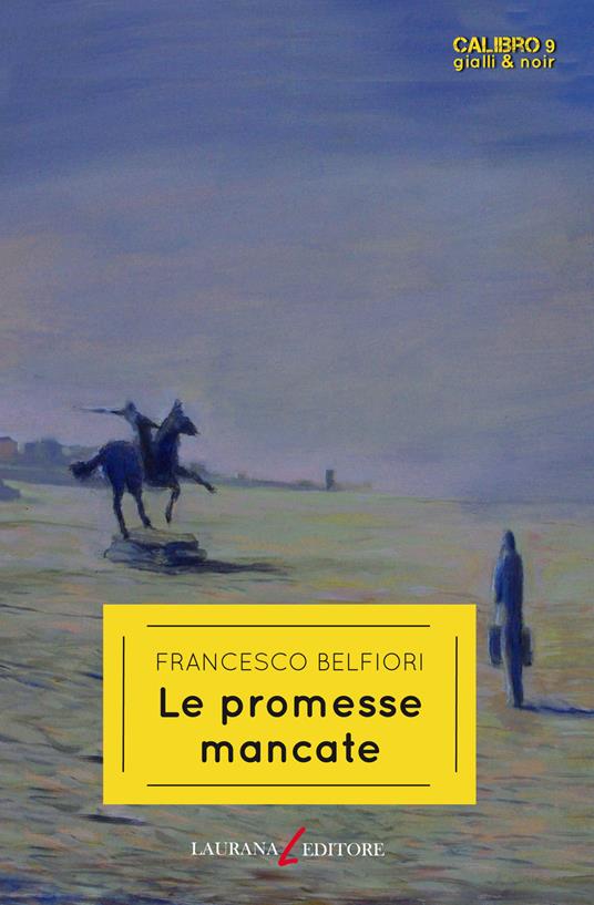 Le promesse mancate - Francesco Belfiori - copertina