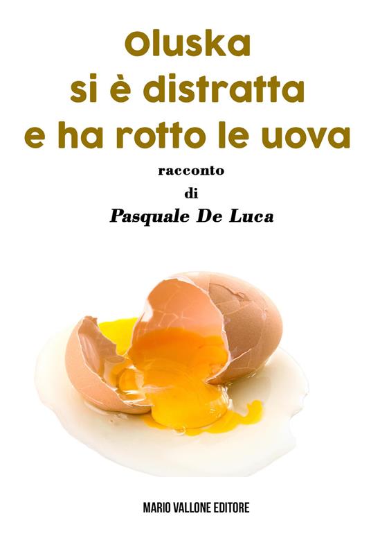 Oluska si è distratta e ha rotto le uova - Pasquale De Luca - copertina