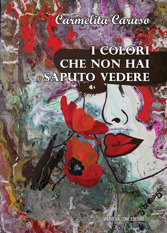 I colori che non hai saputo vedere - Carmelita Caruso - copertina