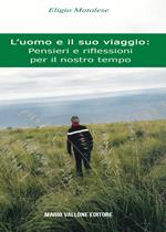 L' uomo e il suo viaggio: pensieri e riflessioni per il nostro tempo