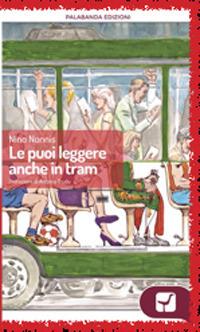 Le puoi leggere anche in tram - Nino Nonnis - copertina