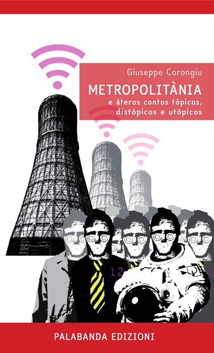 Metropolitania e àteros contos tòpicos, distòpicos e utòpicos - Giuseppe Corongiu - ebook