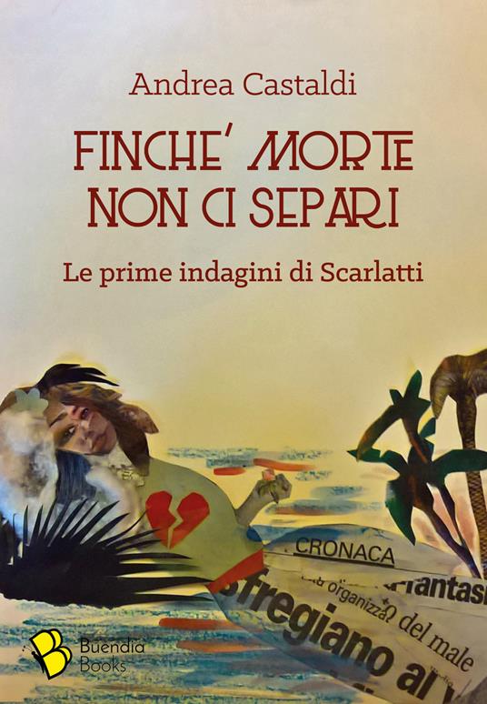 Finché morte non ci separi. Le prime indagini di Scarlatti - Andrea Castaldi - copertina