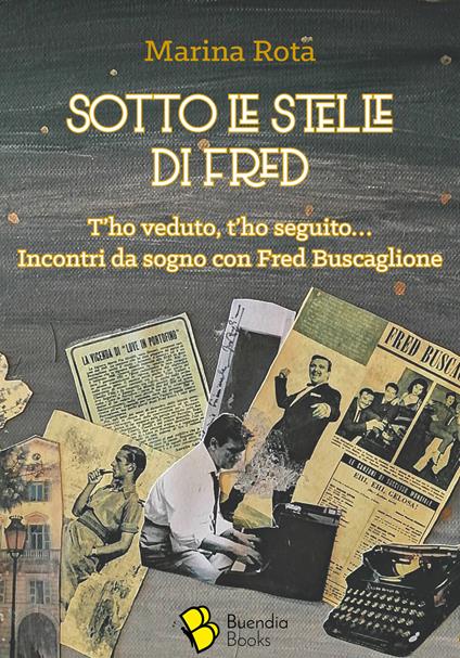 Sotto le stelle di Fred. T'ho veduto, t'ho seguito... Incontri da sogno con Fred Buscaglione - Marina Rota - copertina