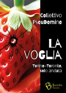 La voglia. Torino-Toronto, solo andata