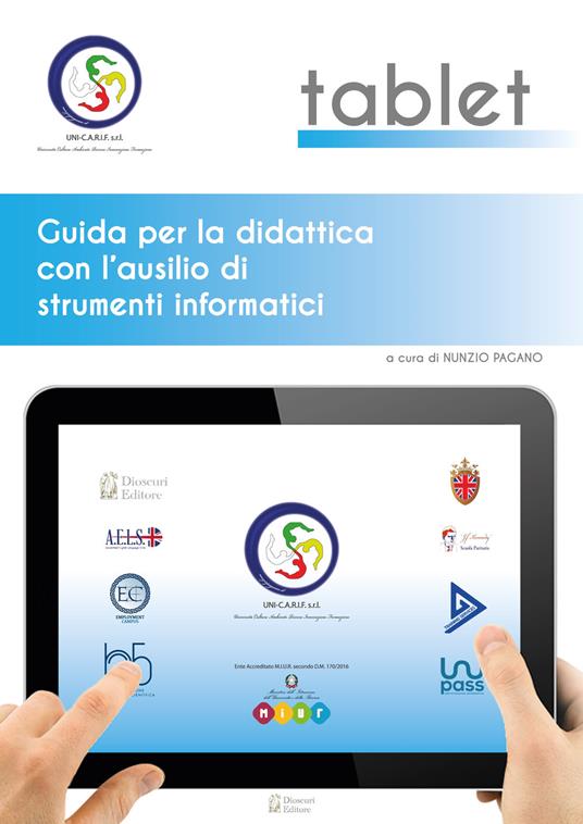 Tablet. Guida per la didattica con l'ausilio di strumenti informatici -  Nunzio Pagano - Libro - Dioscuri - | IBS
