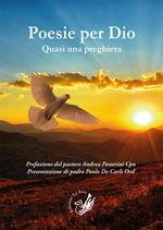 Poesie per Dio. Quasi una preghiera