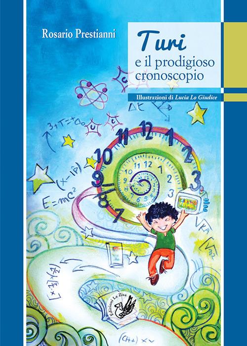 Turi e il prodigioso cronoscopio - Rosario Prestianni - copertina