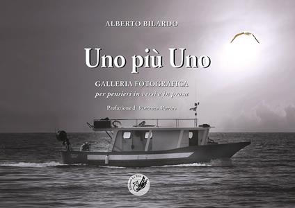 Uno più uno. Galleria fotografica per pensieri in versi e in prosa - Alberto Bilardo - copertina