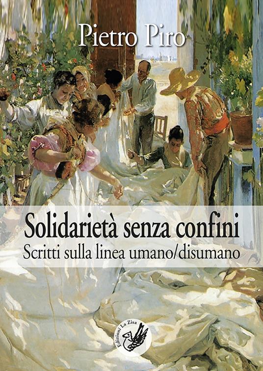 Solidarietà senza confini. Scritti sulla linea umano/disumano - Pietro Piro - copertina