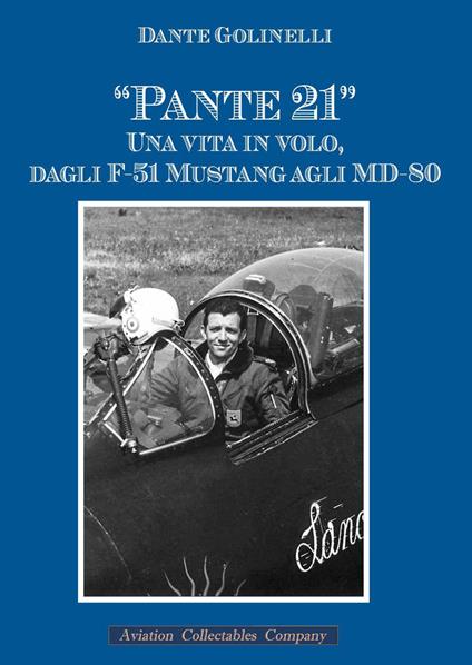 «Pante 21». Una vita in volo, dagli F-51 Mustang agli MD-80 - Franco Manini,Dante Golinelli - copertina