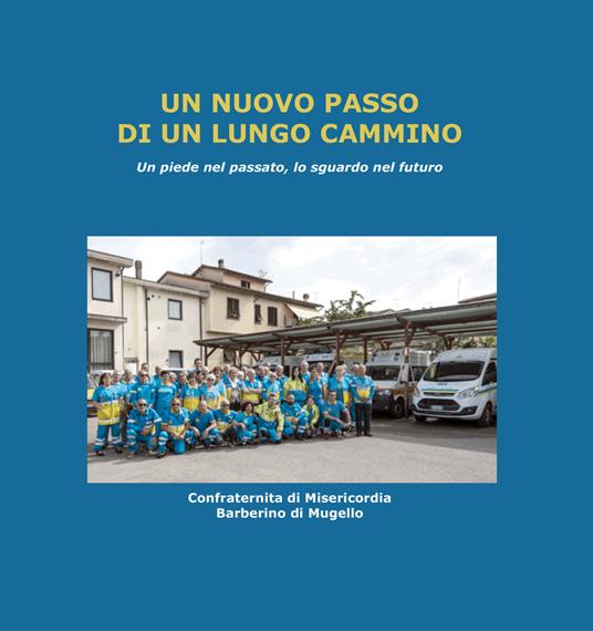 Un nuovo passo di un lungo cammino. Un piede nel passato, lo sguardo nel futuro - Claudio Carpini,Anna Maria Gianassi,Stefano Santangeli - copertina