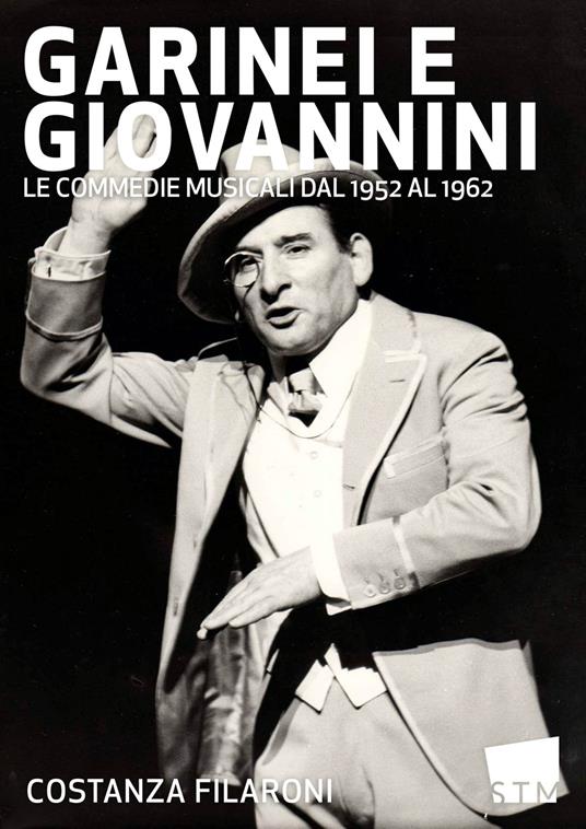 Garinei e Giovannini. Le commedie musicali dal 1952 al 1962 - Costanza Filaroni - copertina