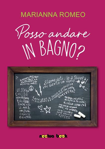 Posso andare in bagno?. Storia di una sedicenne a tre quarti in un anno a  metà - Marianna Romeo - Libro - Noctua Book - | IBS