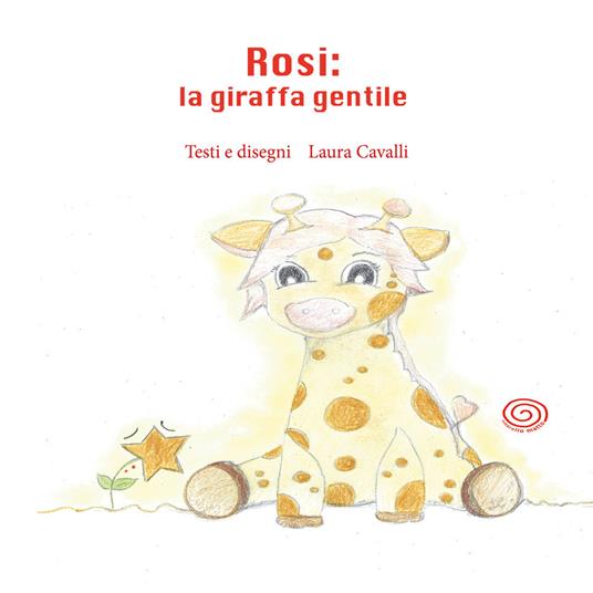 Rosi, la giraffa gentile. Ediz. illustrata - Laura Cavalli - copertina