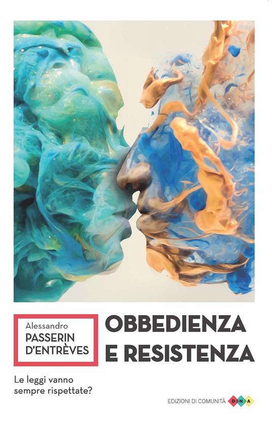 Obbedienza e resistenza. Le leggi vanno sempre rispettate? - Alessandro Passerin d'Entrèves - ebook