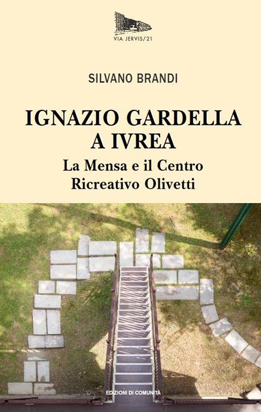 Ignazio Gardella a Ivrea. La Mensa e il Centro Ricreativo Olivetti - Silvano Brandi - copertina