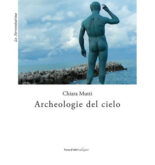 Archeologie del cielo - Chiara Mutti - copertina