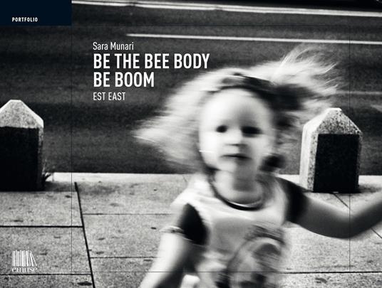 Be the bee body be boom (bidibibodibibu). Est East. Ediz. illustrata - Sara Munari - copertina