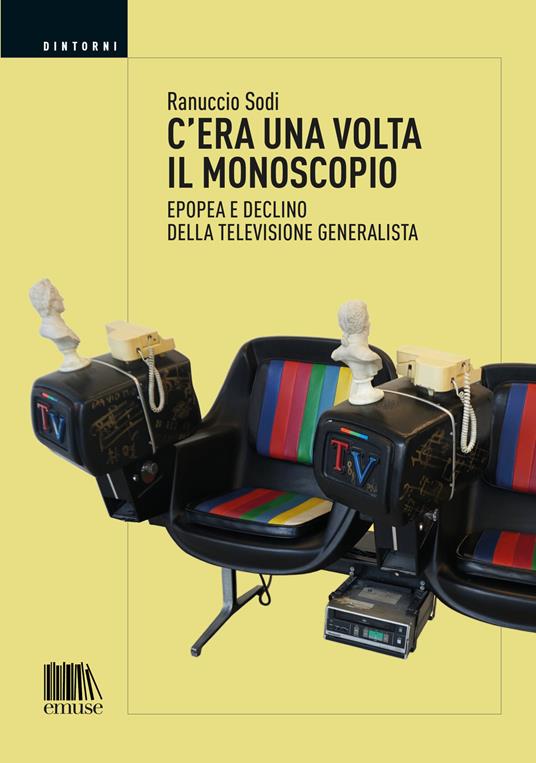 C'era una volta il monoscopio. Epopea e declino della televisione generalista - Ranuccio Sodi - copertina